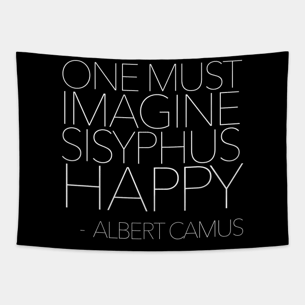 One Must Imagine Sisyphus Happy - Albert Camus - Typography Quote Tapestry by DankFutura