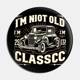i'm not old i'm classic Pin