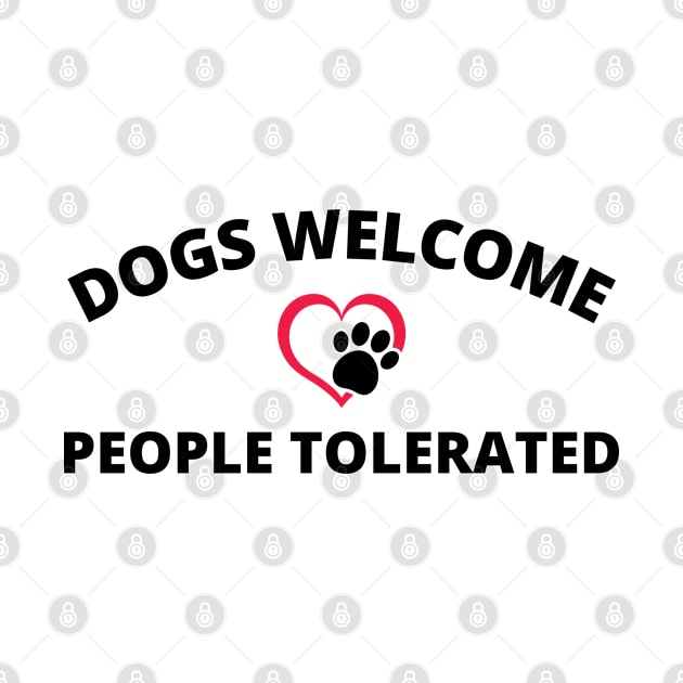 Dogs Welcome People Tolerated by adee Collections 