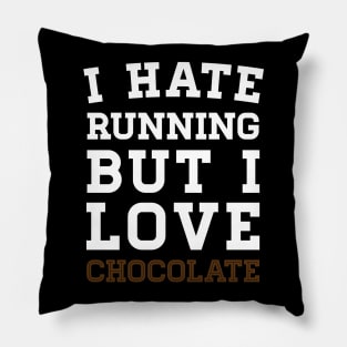 I Hate Running But I Love Chocolate Pillow