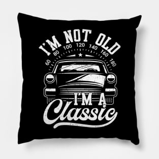 I'm Not Old I'm Classic Funny Car Graphic Pillow