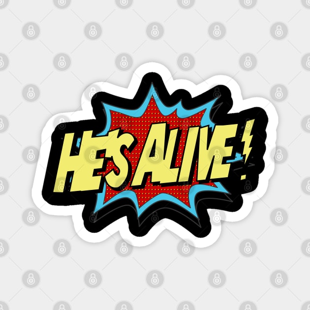 He’s Alive! Magnet by CalledandChosenApparel