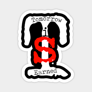 Tomorrow is Earned Magnet