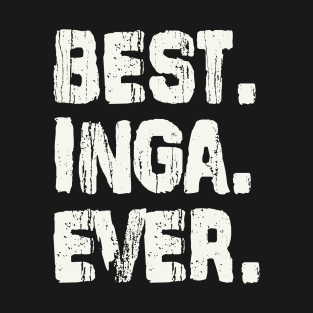 Inga, Best Name Ever, Name , Birthday, Middle name, FamilyInga Middle Name T-Shirt