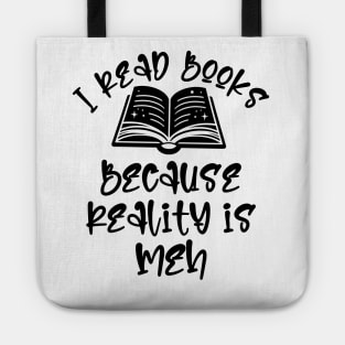 I read books because reality is Meh Tote