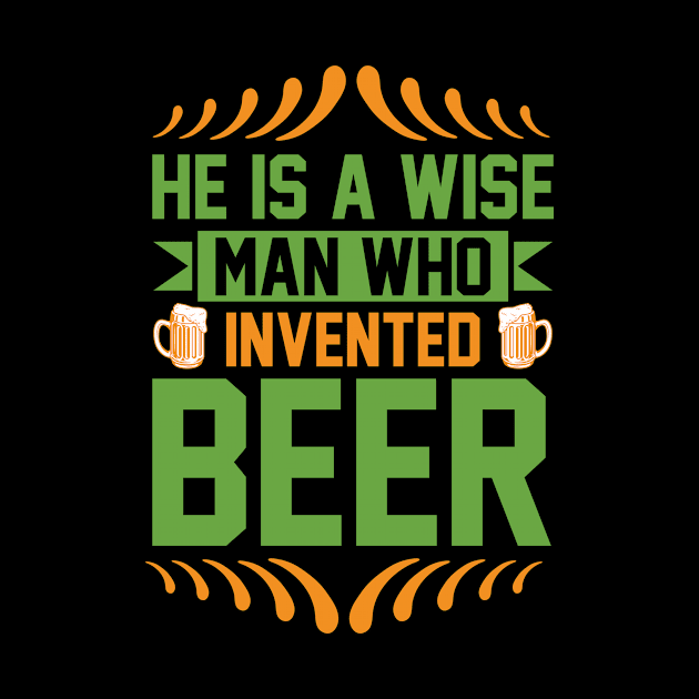 He is a wise man who invented beer T Shirt For Women Men by Gocnhotrongtoi