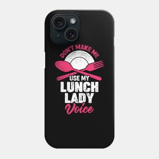 Don't Make Me Use My Lunch Lady Voice Phone Case