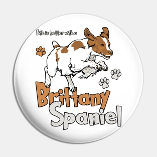 Life is Better with a Brittany Spaniel! Especially for Brittany Spaniel Dog Lovers! Pin