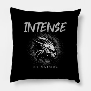 Intense By Nature Quote Motivational Inspirational Pillow