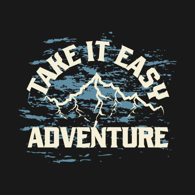 Take It Easy Adventure by T-Shirt Attires