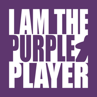 I am the Purple Player T-Shirt