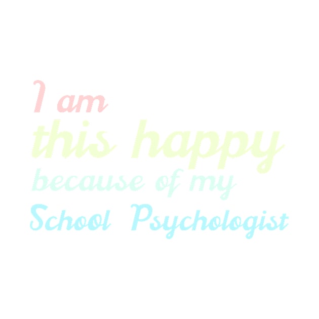 I am this happy because of my school psychologist by miamia