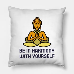 Be In Harmony With Yourself Pillow