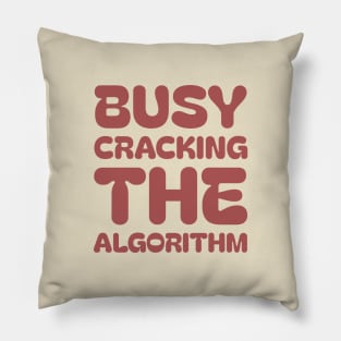 Busy cracking the algorithm | social media manager gifts Pillow