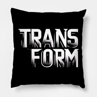 TRANSFORM - INSPIRATIONAL QUOTES Pillow