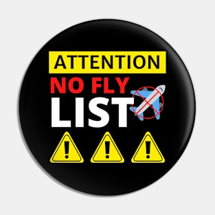 No Fly List - Funny Pin