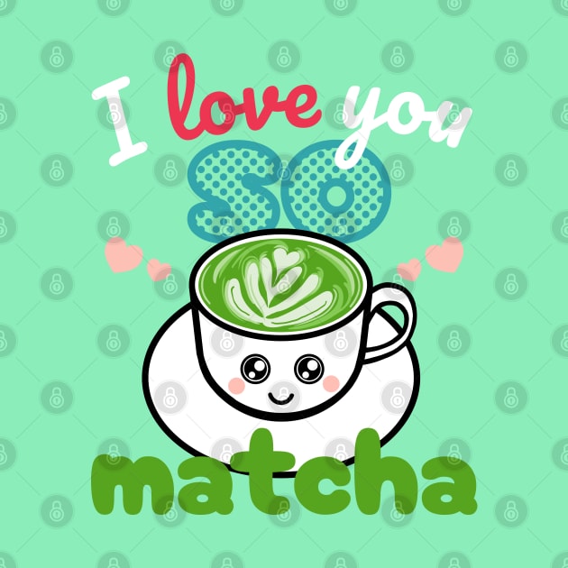 I love you so matcha by KL Chocmocc