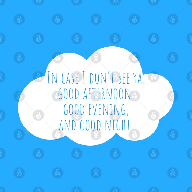 In case I don't see ya, good afternoon, good evening and good night. by CoolMomBiz