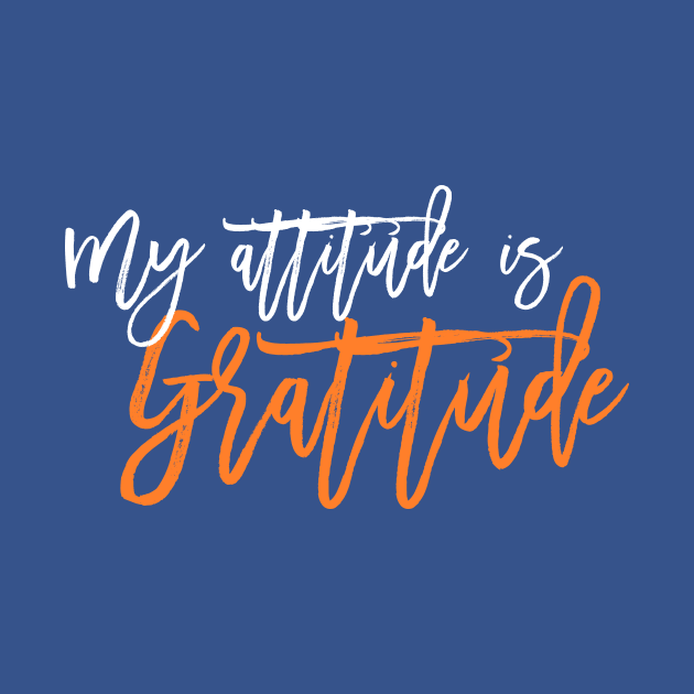 My Attitude is Gratitude! by PixelTim