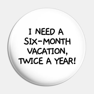 I need a six-month vacation, twice a year! Pin