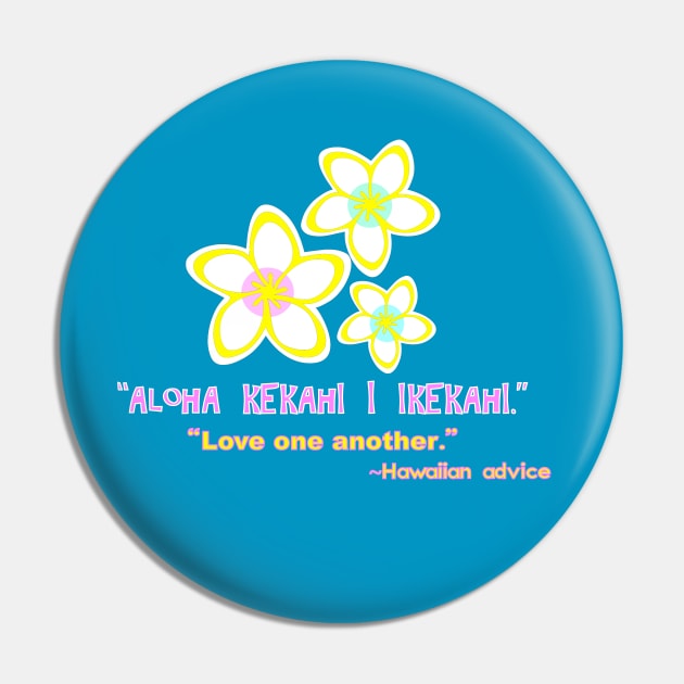 Native Wisdom Series - Hawaiian Advice Pin by Show OFF Your T-shirts!™