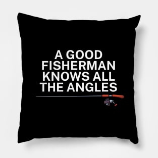 A good fisherman knows all the angles Pillow