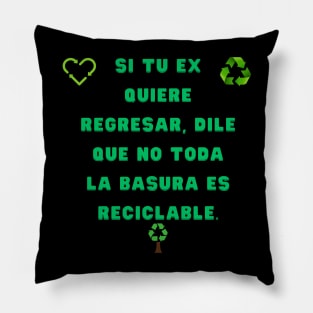 🗑️ ¡Exprésate con actitud y convicción! 🕺 "Si tu ex quiere regresar, dile que no toda la basura es reciclable." Pillow