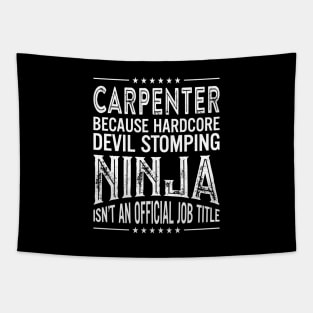 Carpenter Because Hardcore Devil Stomping Ninja Isn't An Official Job Title Tapestry