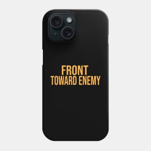 Front toward enemy Phone Case