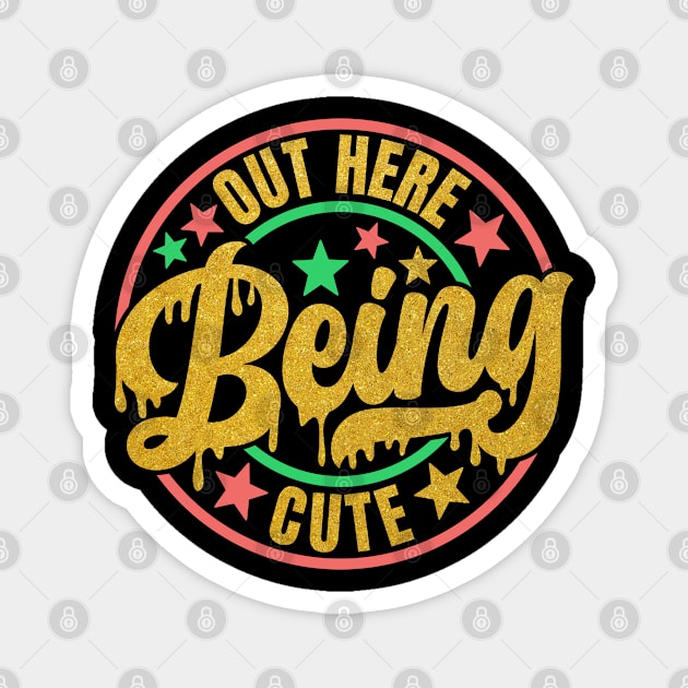 Out Here Being Cute Magnet by UrbanLifeApparel