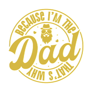 Because I am Dad Retro Gift for Father’s day, Birthday, Thanksgiving, Christmas, New Year T-Shirt