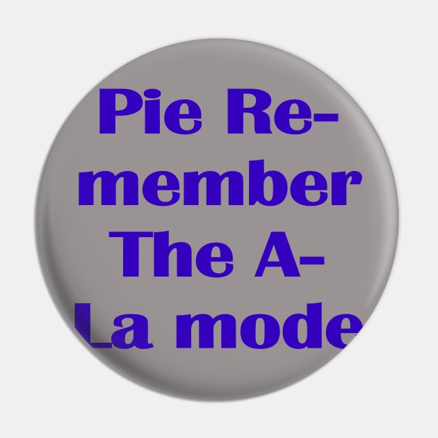 Pie Remember the A la Mode Pin by PrintArtdotUS