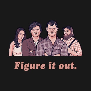 Figure It Out - Letterkenny Parody T-Shirt