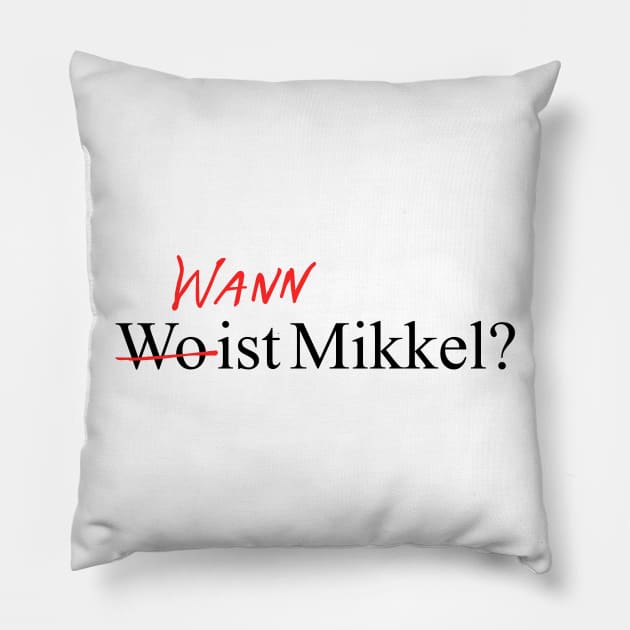 Wann Wo ist mikkel? Pillow by ArtMoore98