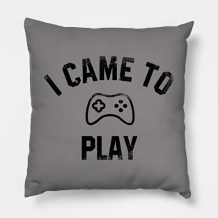 I came  to play Pillow