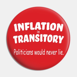 Inflation is Transitory - Politicians would Never Lie Pin