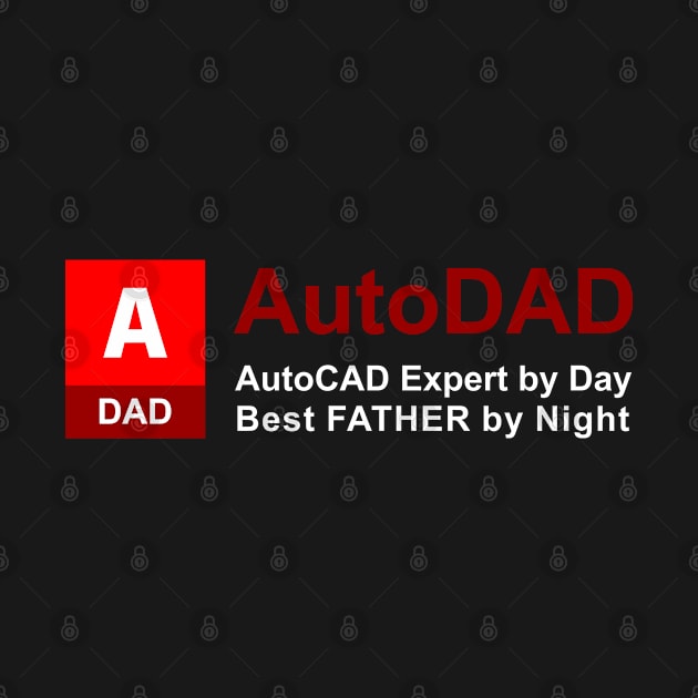 AutoDAD - AutoCAD Expert by Day Best FATHER by Night [White text version] by JavaBlend