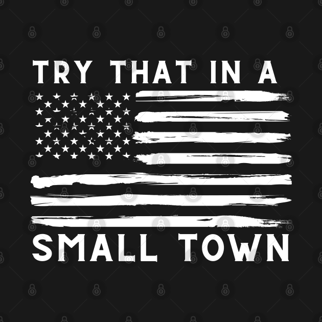 Try That In A Small Town by starryskin