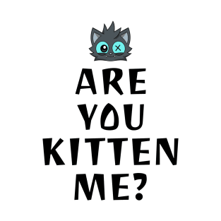 kittyswat X "Are You Kitten Me" T-Shirt