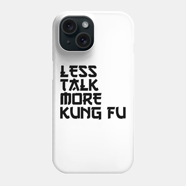 less talk more kung fu Phone Case by Jabinga