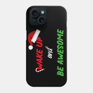 Wake up and be awesome With Santa's Hat design illustration Phone Case