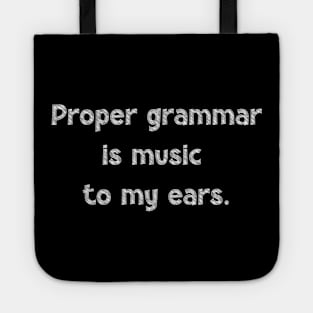 Proper grammar is music to my ears, National Grammar Day, Teacher Gift, Child Gift, Grammar Police, Grammar Nazi, Grammar Quotes, Funny Tote