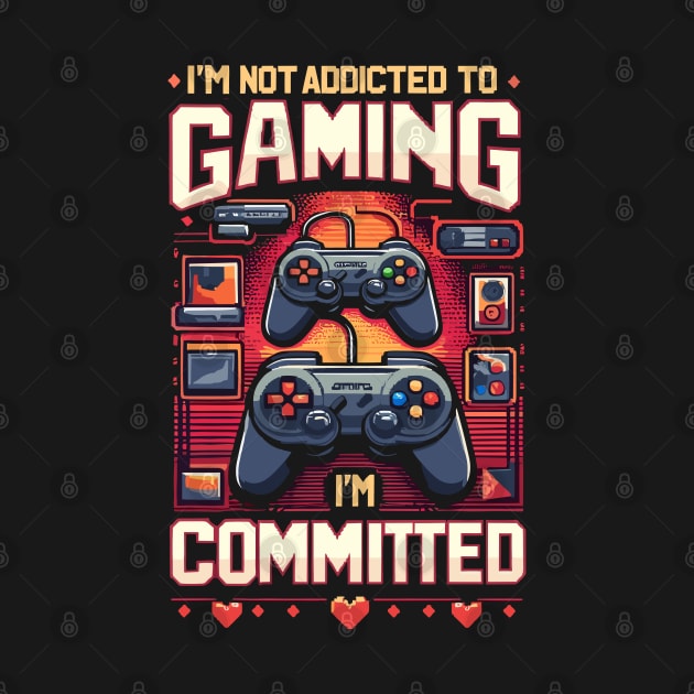 I'm NOT ADDICTED to GAMING, I'm COMMITTED by XYDstore