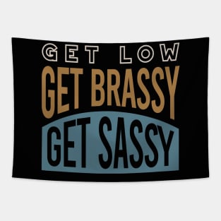 Get Low Get Brassy Get Classy Tapestry