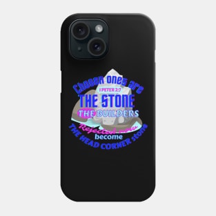 1 Peter 2:7,chosen ones are the stone the builders rejected,now become the head corner stone Phone Case