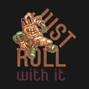 Just Roll With It T-Shirt