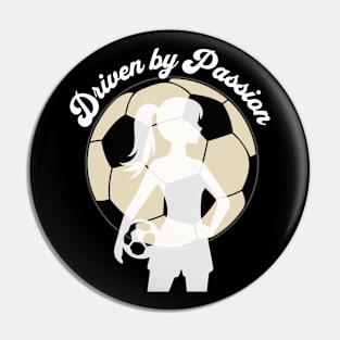 Driven by Passion - Girl Soccer Player Silhouette Pin