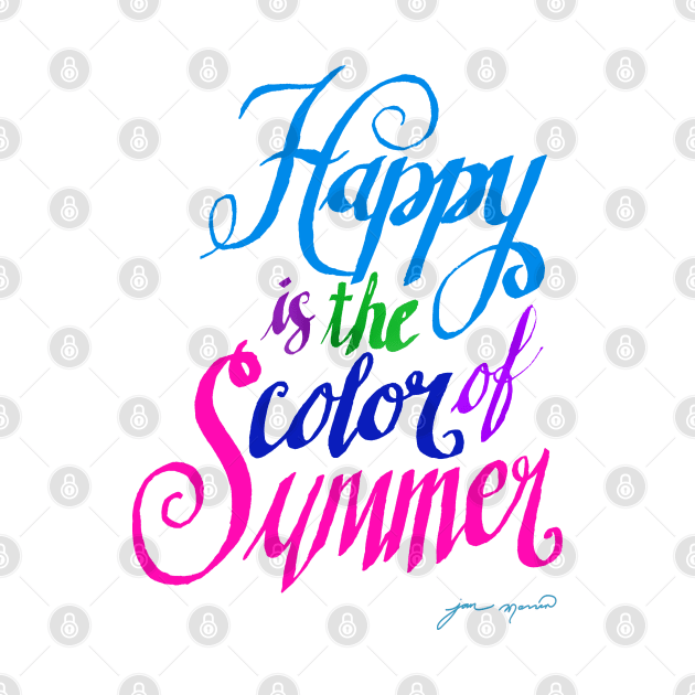 Happy is the Color of Summer Colorful by Jan Marvin by janmarvin