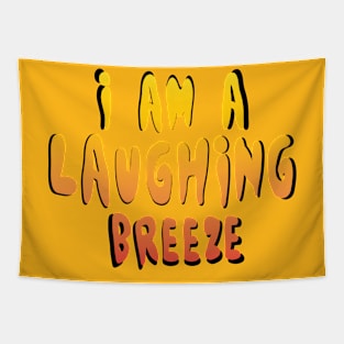 I am a laughing breeze Tapestry