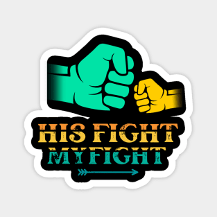 His fight is my fight happy father’s day T-Shirt Magnet